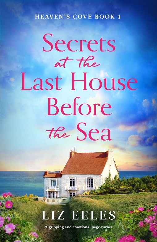 Secrets at the Last House Before the Sea, by Liz Eeles
