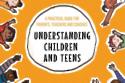 Understanding Children and Teens: A Practical Guide for Parents, Teachers and Coaches