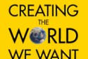 Creating the World We Want to Live In.'