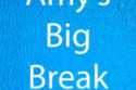 Amy's Big Break