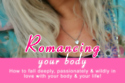 Romancing Your Body