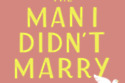 The Man I Didn't Marry
