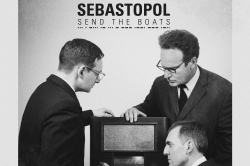 Sebastopol - Send The Boats