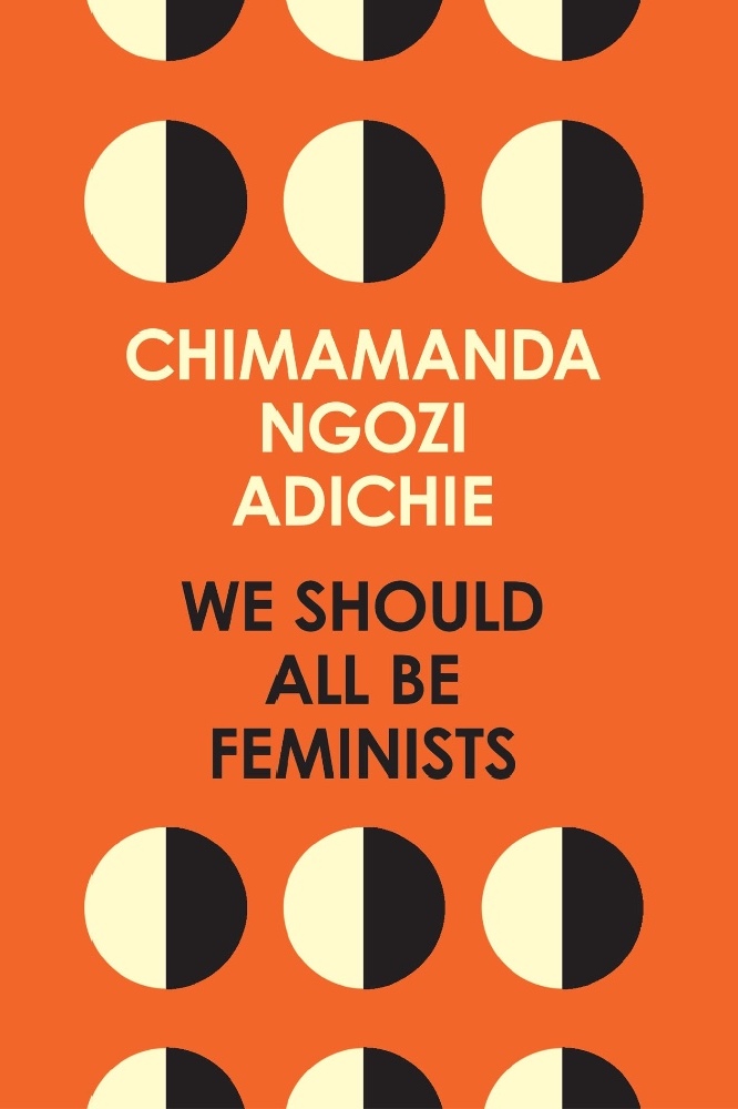 We Should All Be Feminists by Chimamanda Ngozi Adichie / Image credit: Fourth Estate