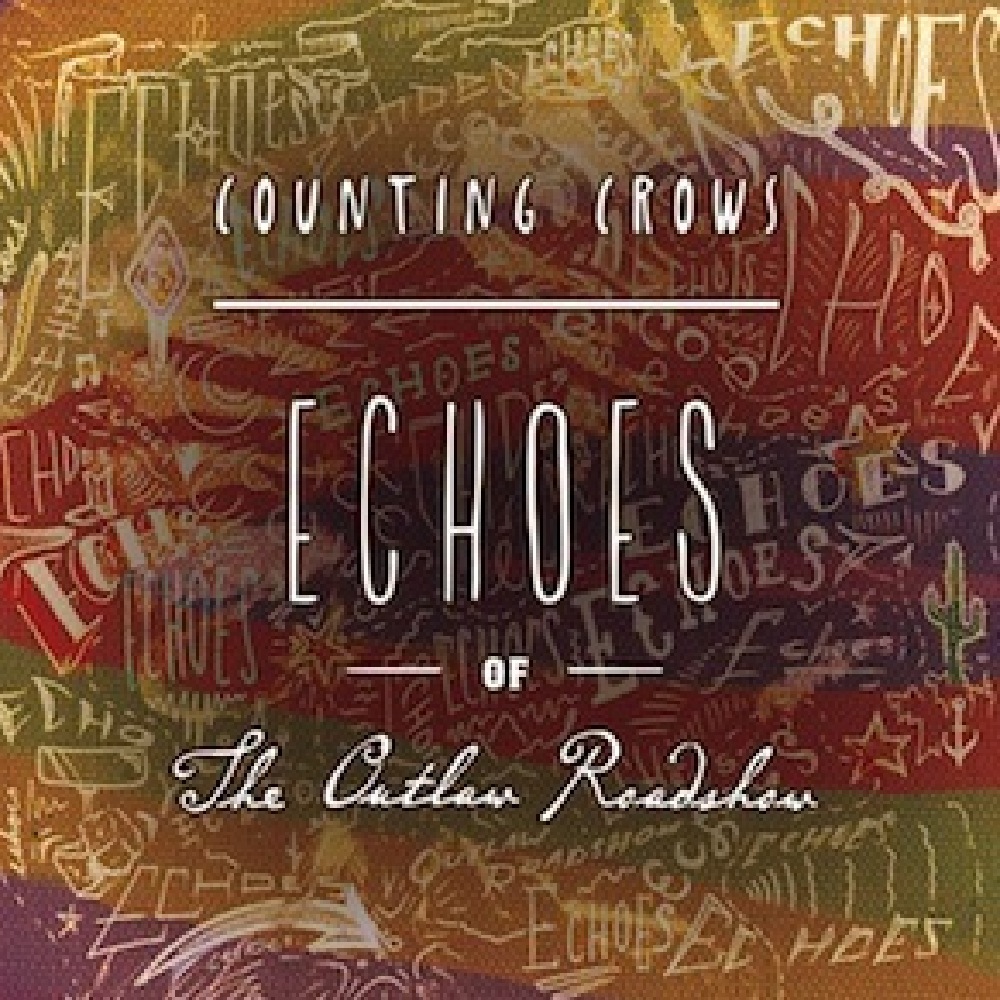 The Counting Crows - Echoes of the Outlaw Roadshow