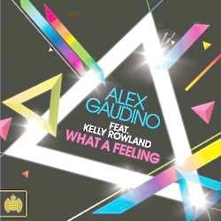 Alex Gaudino Feat. Kelly Rowland - ‘What A Feeling’