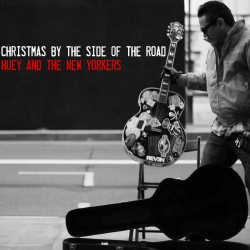 Huey & The New Yorkers - Christmas On The Side Of The Road 