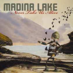 Madina Lake -  Never Take Us Alive