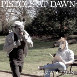 Pistols At Dawn - Man.Wolf.Man