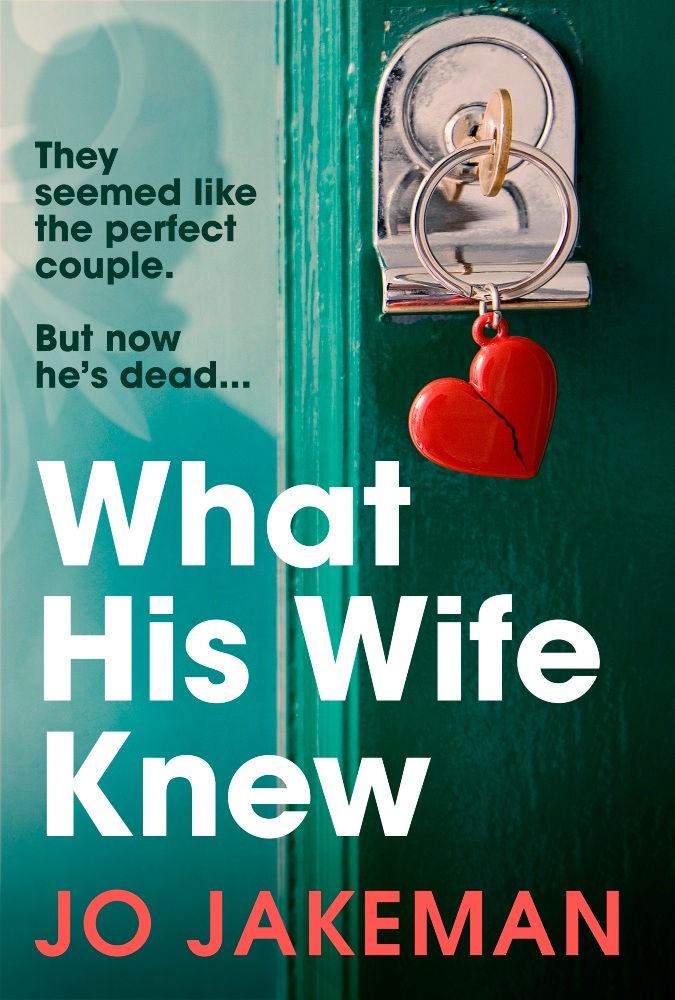 What His Wife Knew by Jo Jakeman is out now