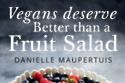 Vegans Deserve Better Than A Fruit Salad
