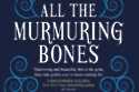 All The Murmuring Bones