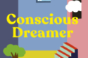 Conscious Dreamer