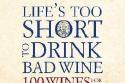 Life's Too Short To Drink Bad Wine 