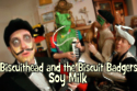 Biscuithead and the Biscuit Badgers - Soy Milk