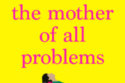 The mother of all problems Nancy Peach