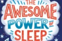 The Awesome Power of Sleep