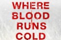 Where Blood Runs Cold is available now