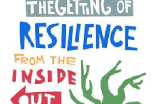 The Getting of Resilience From The Inside Out