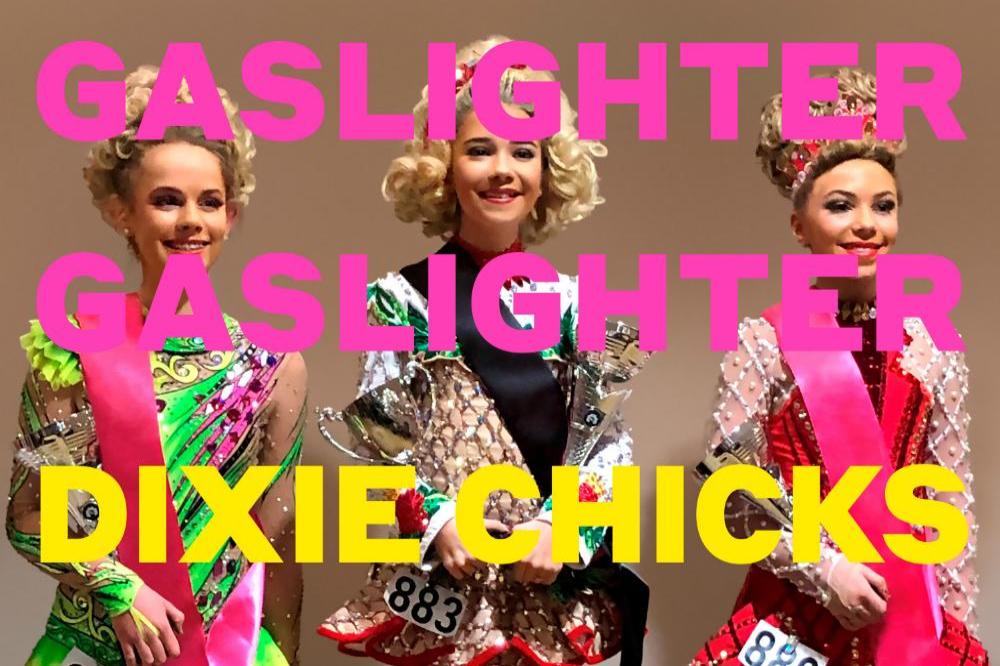 Dixie Chicks' Gaslighter