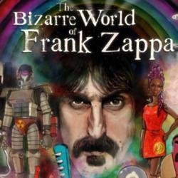 The Bizarre World Of Frank Zappa