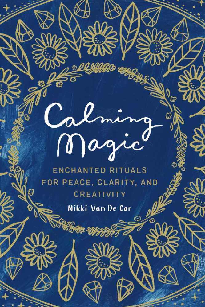 Calming Magic: Enchanted Rituals for Peace, Clarity, and Creativity.