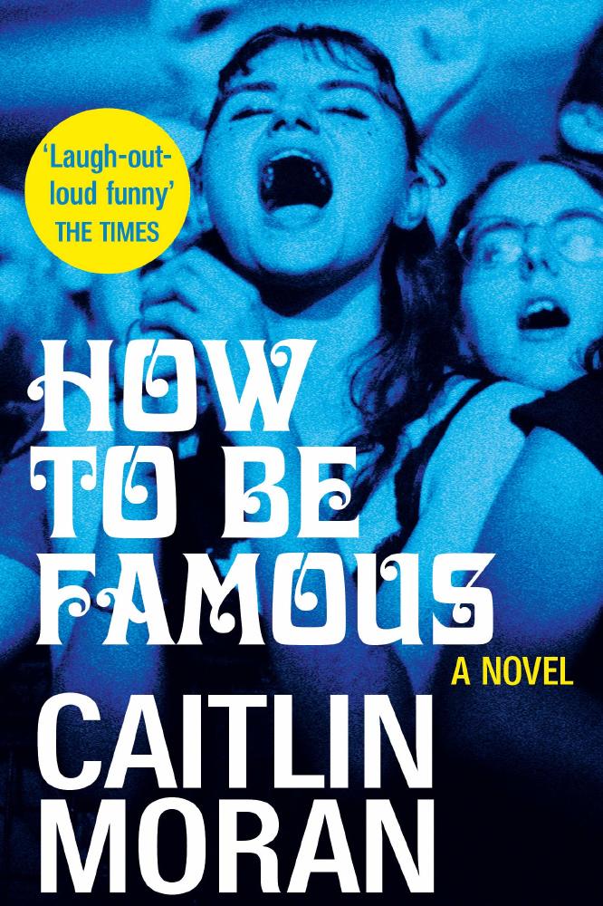 How to Be Famous by Caitlin Moran