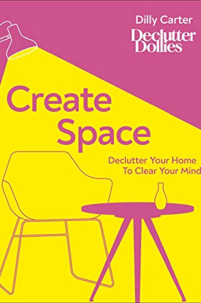 Create Space: Declutter Your Home To Clear Your Mind