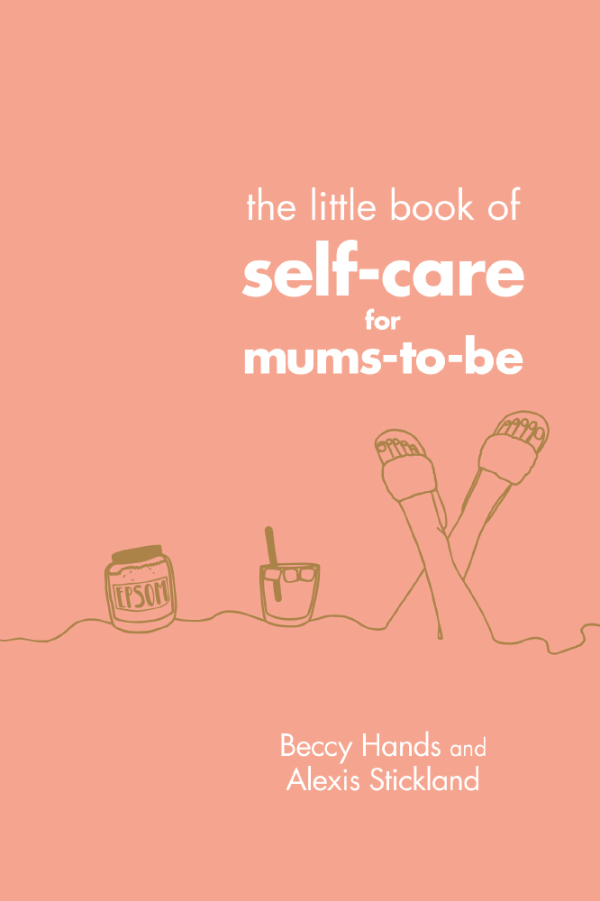 The Little Book of Self Care for Mums-To-be