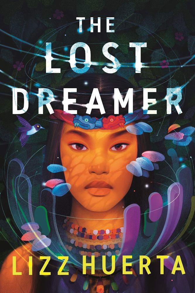 The Lost Dreamer by Lizz Huerta / Image credit: Farrar, Straus and Giroux