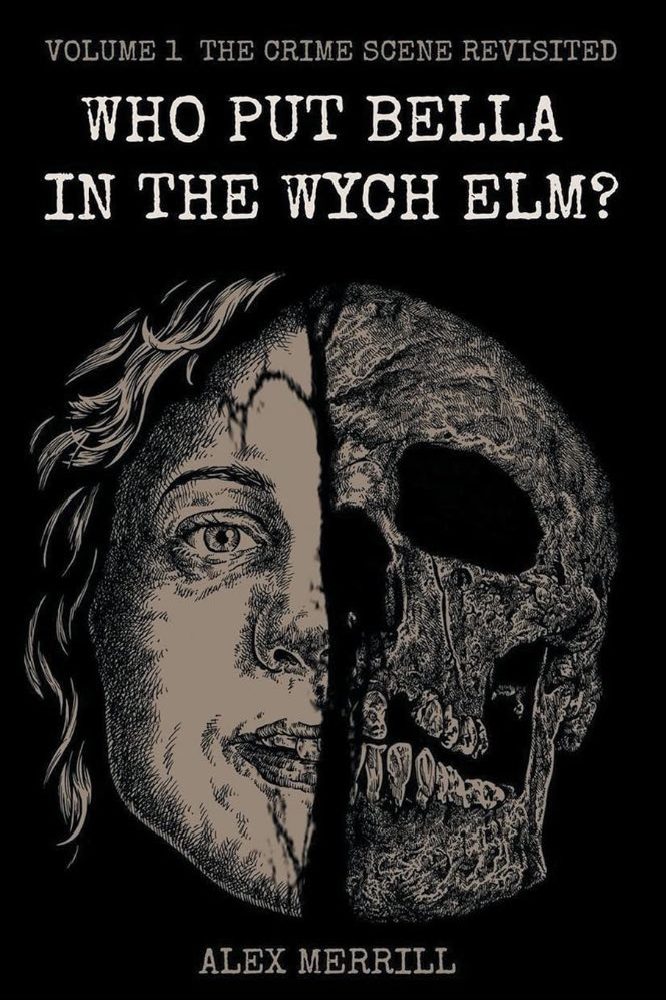 Who Put Bella In The Wych Elm?: Volume 1: The Crime Scene Revisited by Alex and Pete Merrill / Image credit: APS Publications