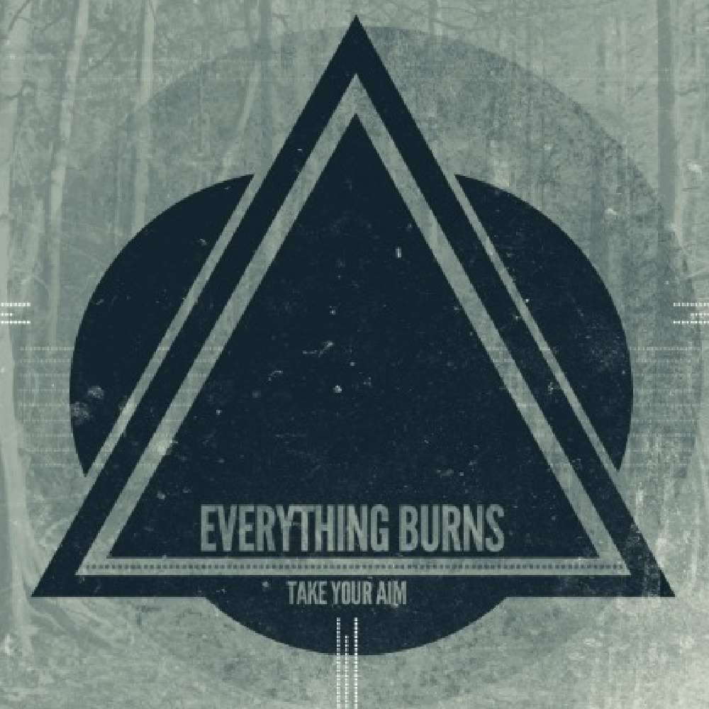 Everything Burns - Take Your Aim