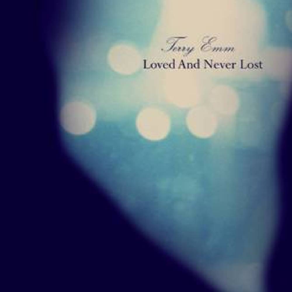 Terry Emm - Loved And Never Lost