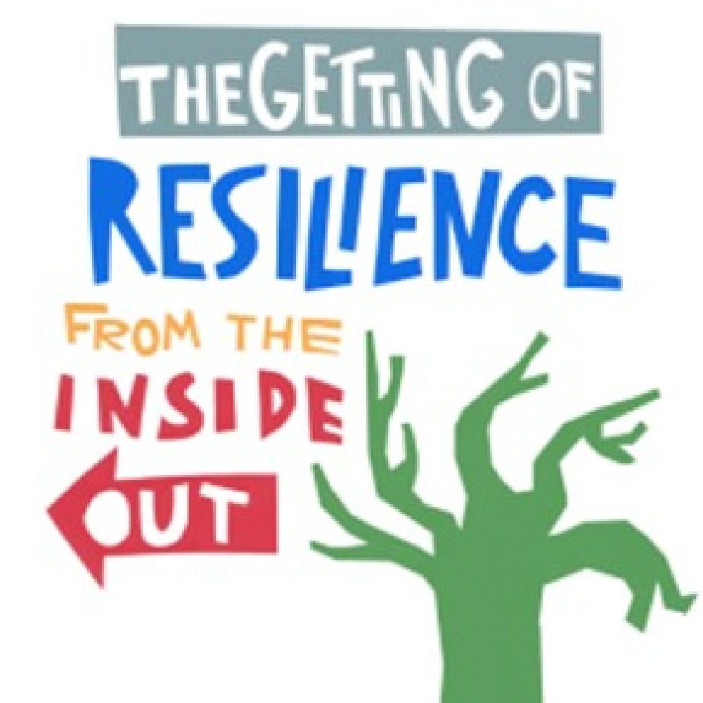 The Getting Of Resilience From The Inside Out