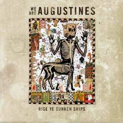 We Are Augustines: Rise Ye Sunken Ships
